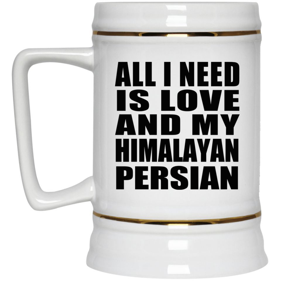 All I Need Is Love And My Himalayan Persian - Beer Stein