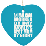 Animal Care Worker By Day World's Best Mom By Night - Heart Ornament
