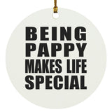 Being Pappy Makes Life Special - Circle Ornament