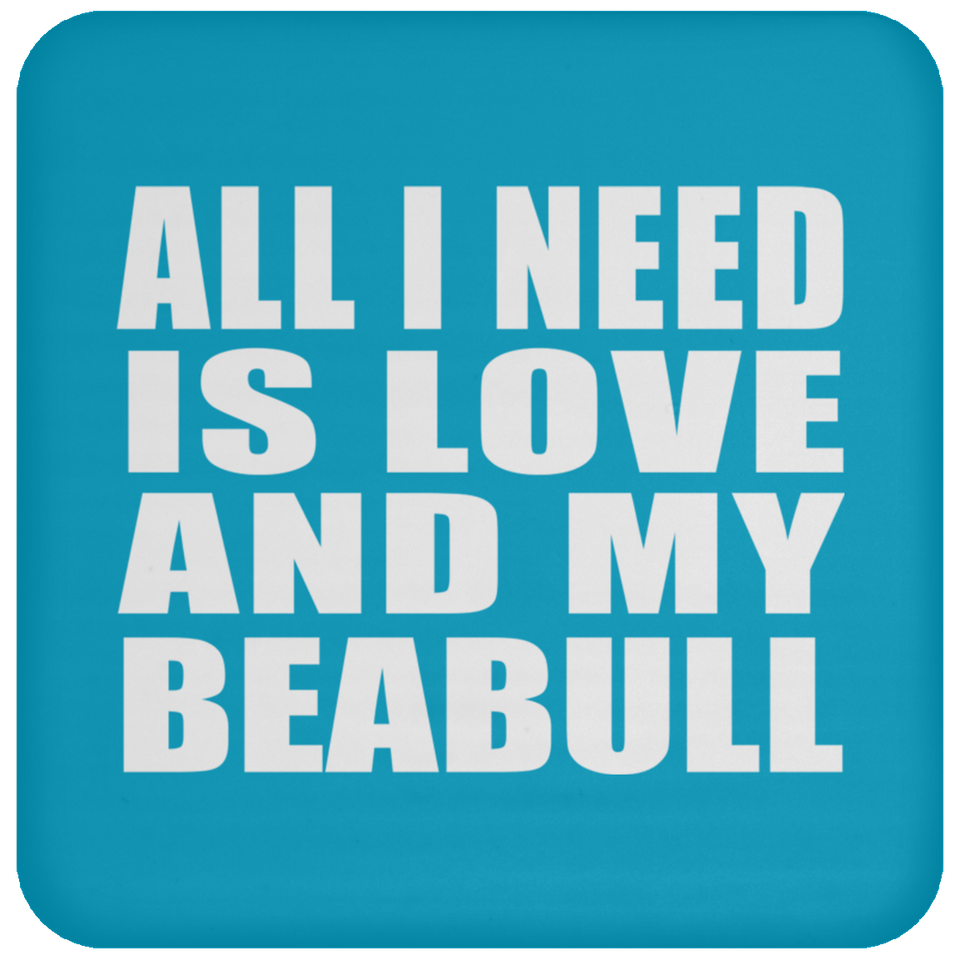 All I Need Is Love And My Beabull - Drink Coaster