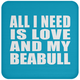 All I Need Is Love And My Beabull - Drink Coaster