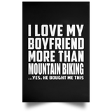 I Love My Boyfriend More Than Mountain Biking - Poster Portrait