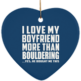 I Love My Boyfriend More Than Bouldering - Heart Ornament