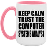 Keep Calm and Trust The Computer Systems Analyst - 15oz Accent Mug Pink