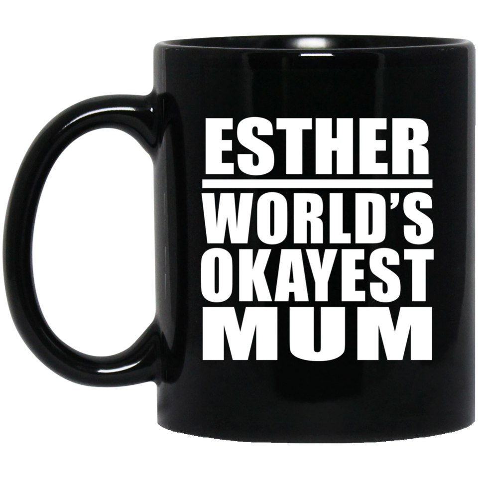 Esther World's Okayest Mum - 11 Oz Coffee Mug Black