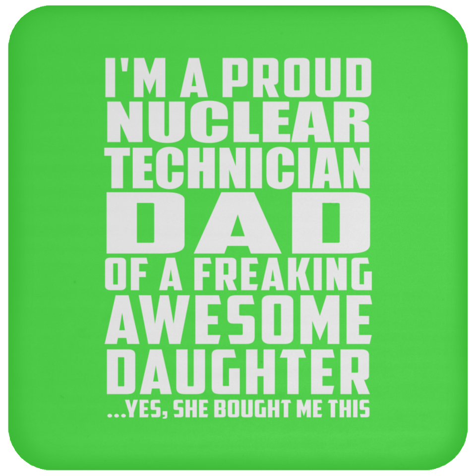 Proud Nuclear Technician Dad Of Awesome Daughter - Drink Coaster