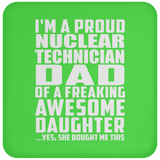 Proud Nuclear Technician Dad Of Awesome Daughter - Drink Coaster