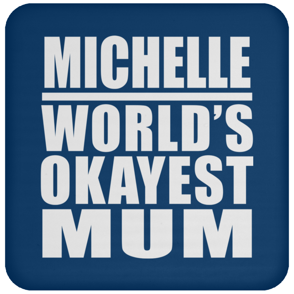 Michelle World's Okayest Mum - Drink Coaster