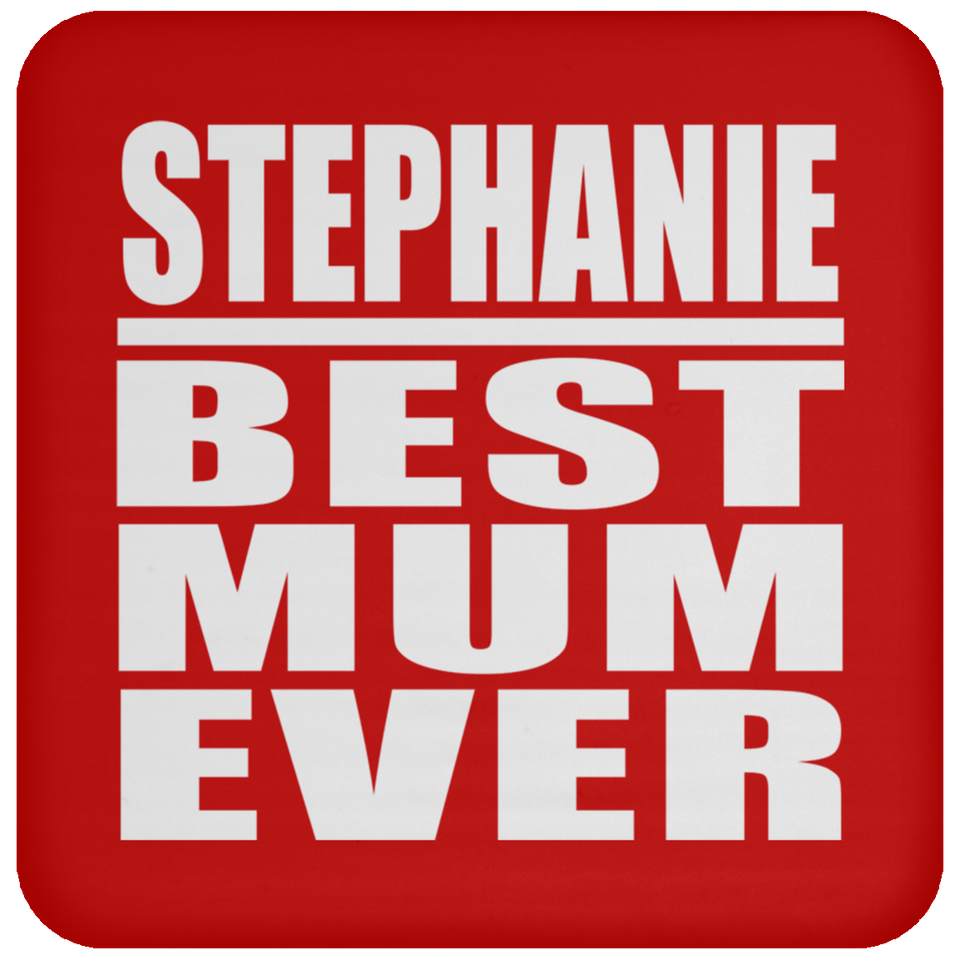 Stephanie Best Mum Ever - Drink Coaster