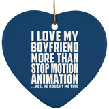 I Love My Boyfriend More Than Stop Motion Animation - Heart Ornament