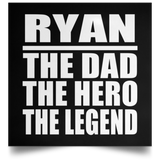 Ryan The Dad The Hero The Legend - Poster Square