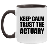 Keep Calm and Trust The Actuary - 11oz Accent Mug Black