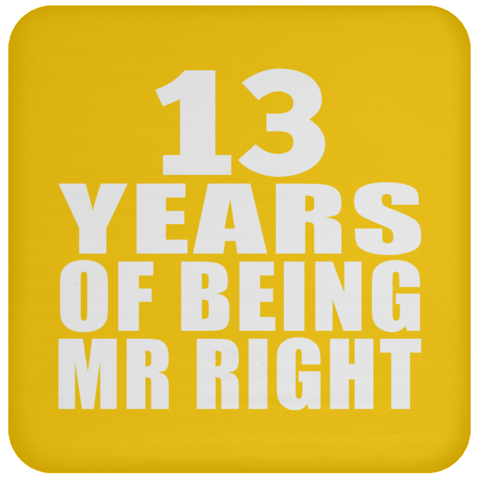13th Anniversary 13 Years Of Being Mr Right - Drink Coaster