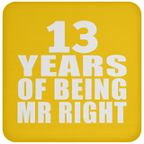 13th Anniversary 13 Years Of Being Mr Right - Drink Coaster