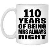 110th Anniversary 110 Years of Being Mrs Always Right - 11oz Coffee Mug