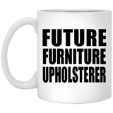 Future Furniture Upholsterer - 11oz Coffee Mug