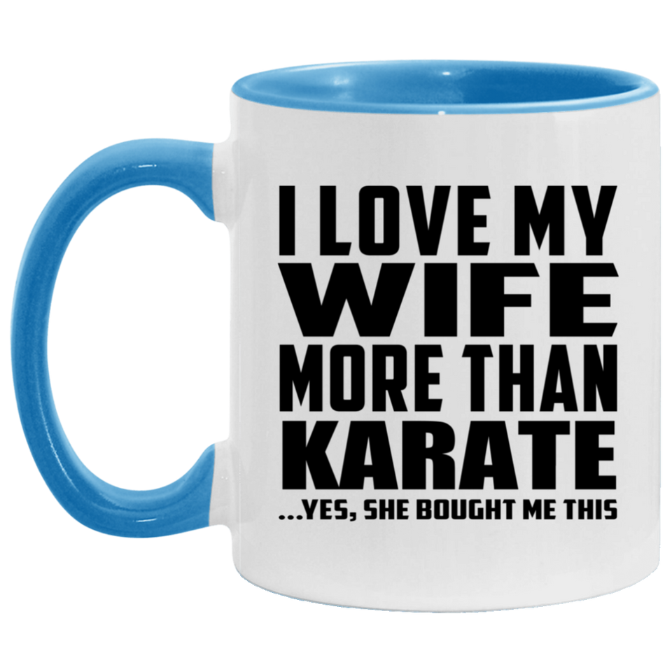 I Love My Wife More Than Karate - 11oz Accent Mug Blue