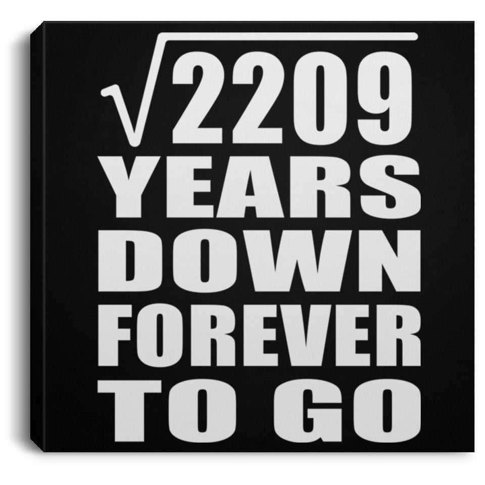 47th Anniversary Square Root of 2209 Years Down Forever To Go - Canvas Square
