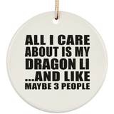 All I Care About Is My Dragon Li - Circle Ornament