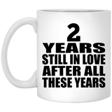 2nd Anniversary 2 Years Still In Love After These Years - 11oz Coffee Mug