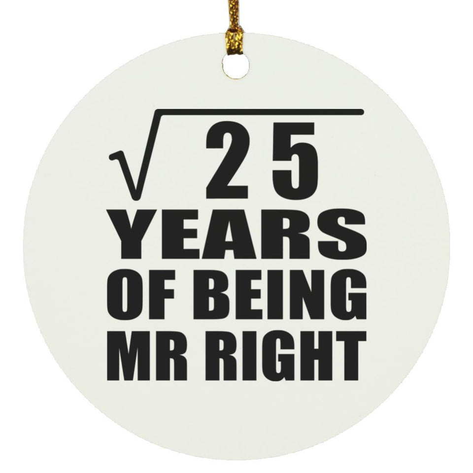 5th Anniversary Square Root of 25 Years of Being Mr Right - Circle Ornament