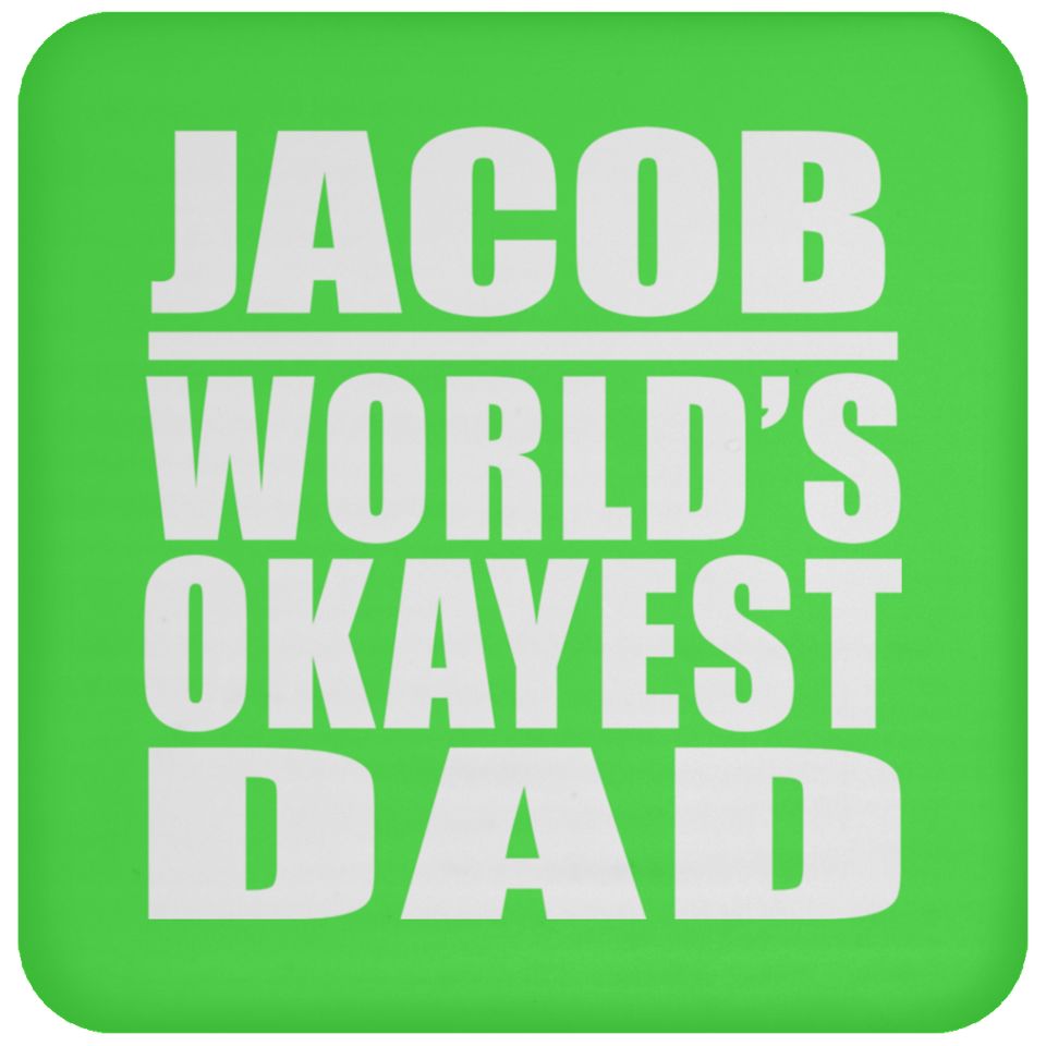 Jacob World's Okayest Dad - Drink Coaster