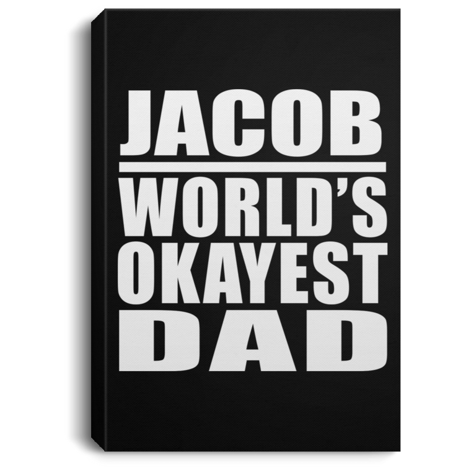 Jacob World's Okayest Dad - Canvas Portrait