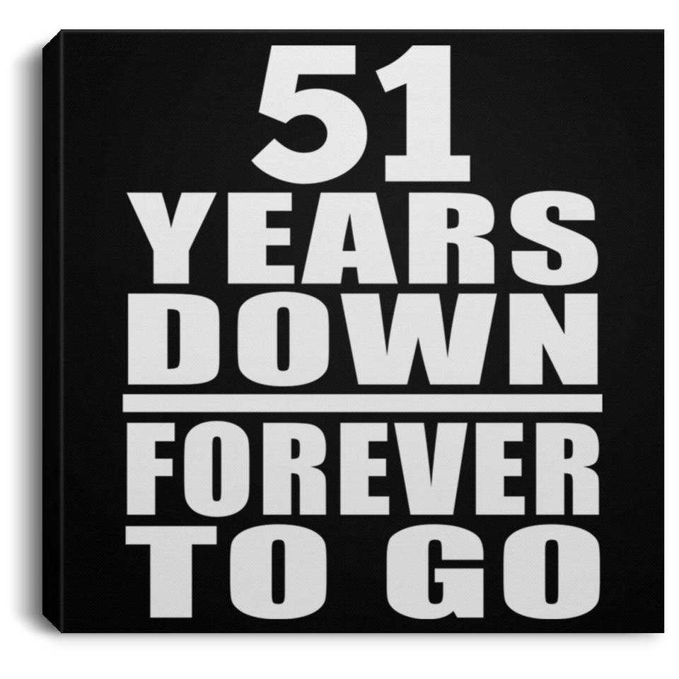 51st Anniversary 51 Years Down Forever to Go - Canvas Square