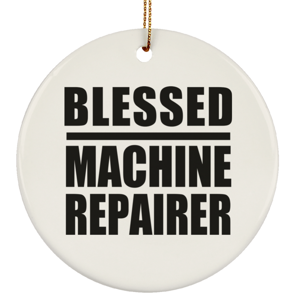 Blessed Machine Repairer - Circle Ornament