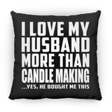 I Love My Husband More Than Candle Making - Throw Pillow Black
