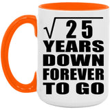 5th Anniversary Square Root of 25 Years Down Forever To Go - 15oz Accent Mug Orange