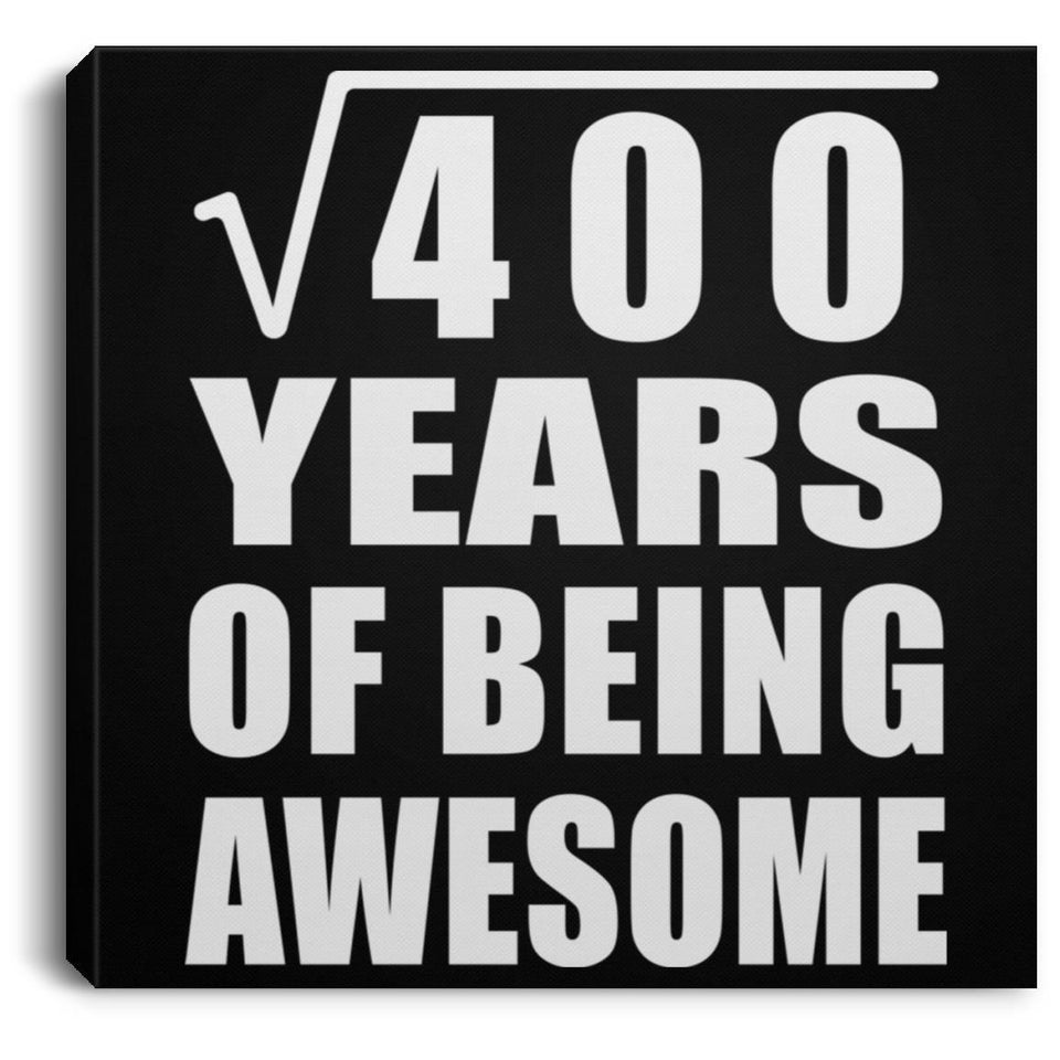 20th Birthday Square Root of 400 Years of Being Awesome - Canvas Square