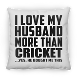 I Love My Husband More Than Cricket - Throw Pillow