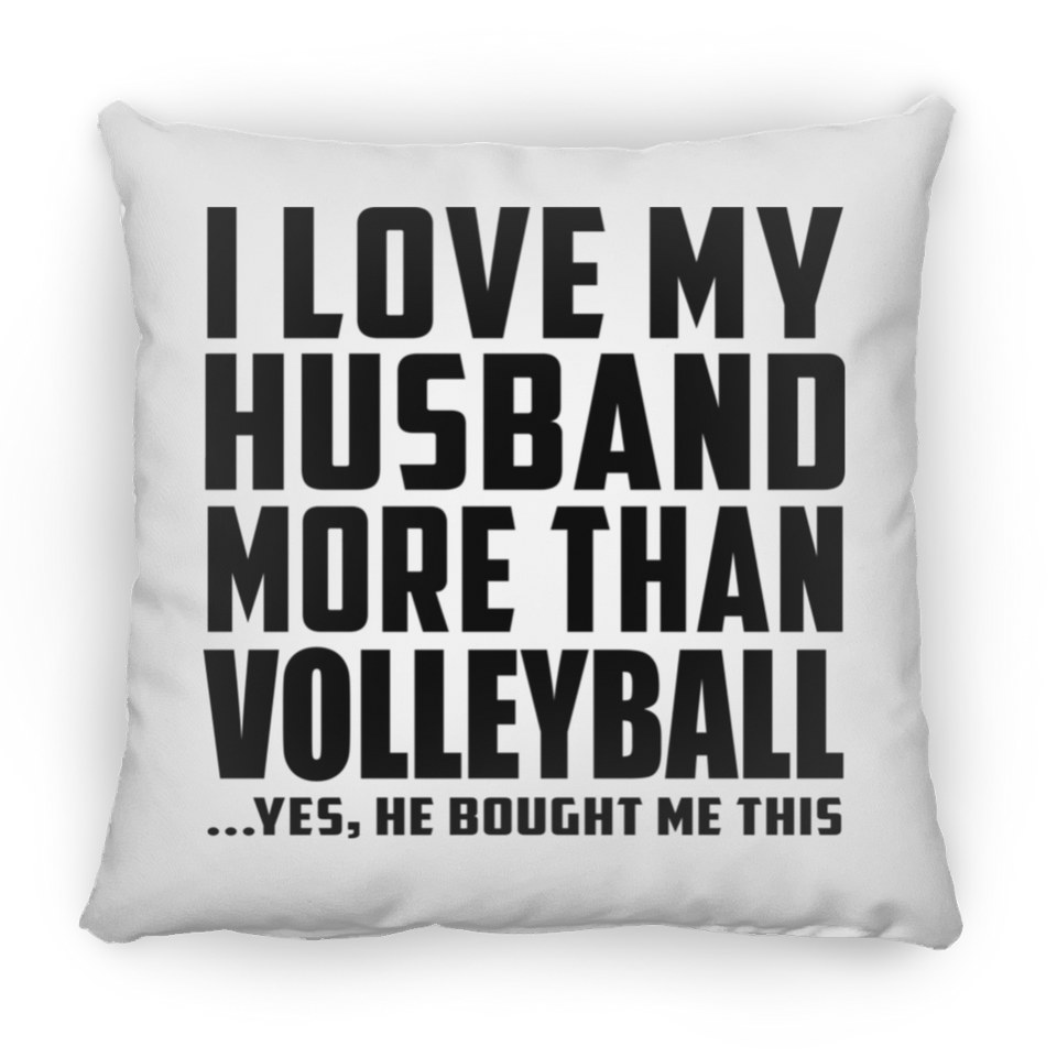 I Love My Husband More Than Volleyball - Throw Pillow