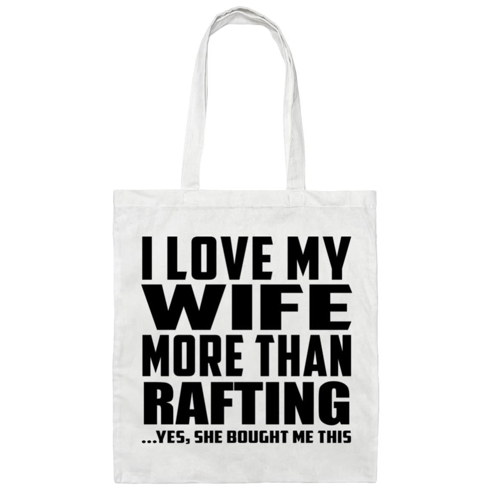 I Love My Wife More Than Rafting - Tote Bag White