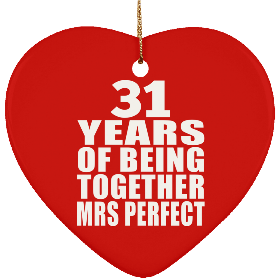 31st Anniversary 31 Years Of Being Mrs Perfect - Heart Ornament