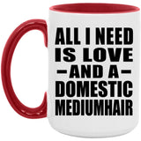 All I Need Is Love And A Domestic Mediumhair - 15oz Accent Mug Red