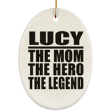 Lucy The Mom The Hero The Legend - Oval Ornament