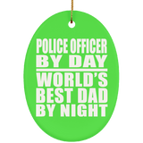 Police Officer By Day World's Best Dad By Night - Oval Ornament