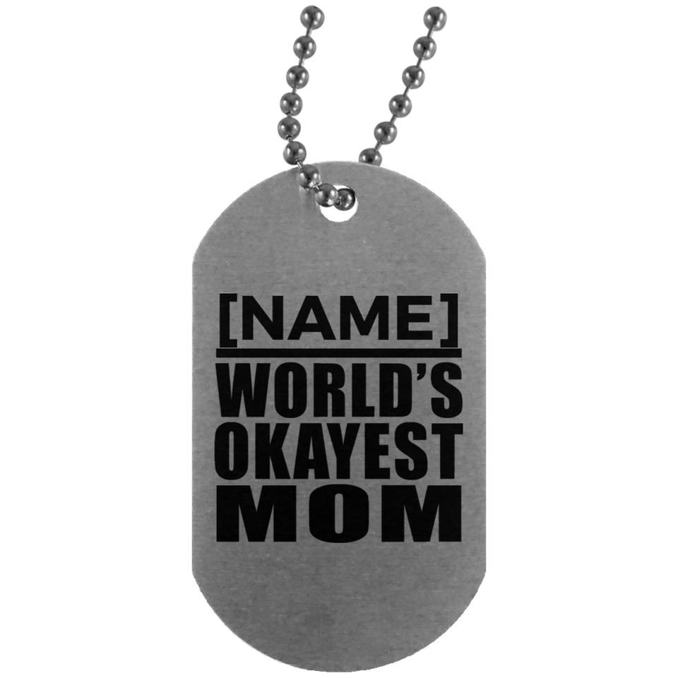 Personalized Gift, Name World's Okayest Mom - Military Dog Tag