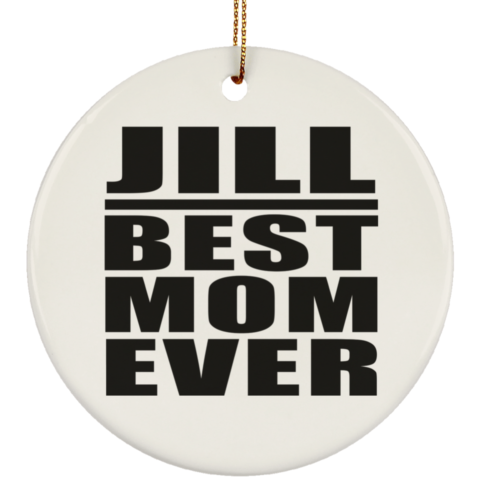 Jill Best Mom Ever - Circle Ornament