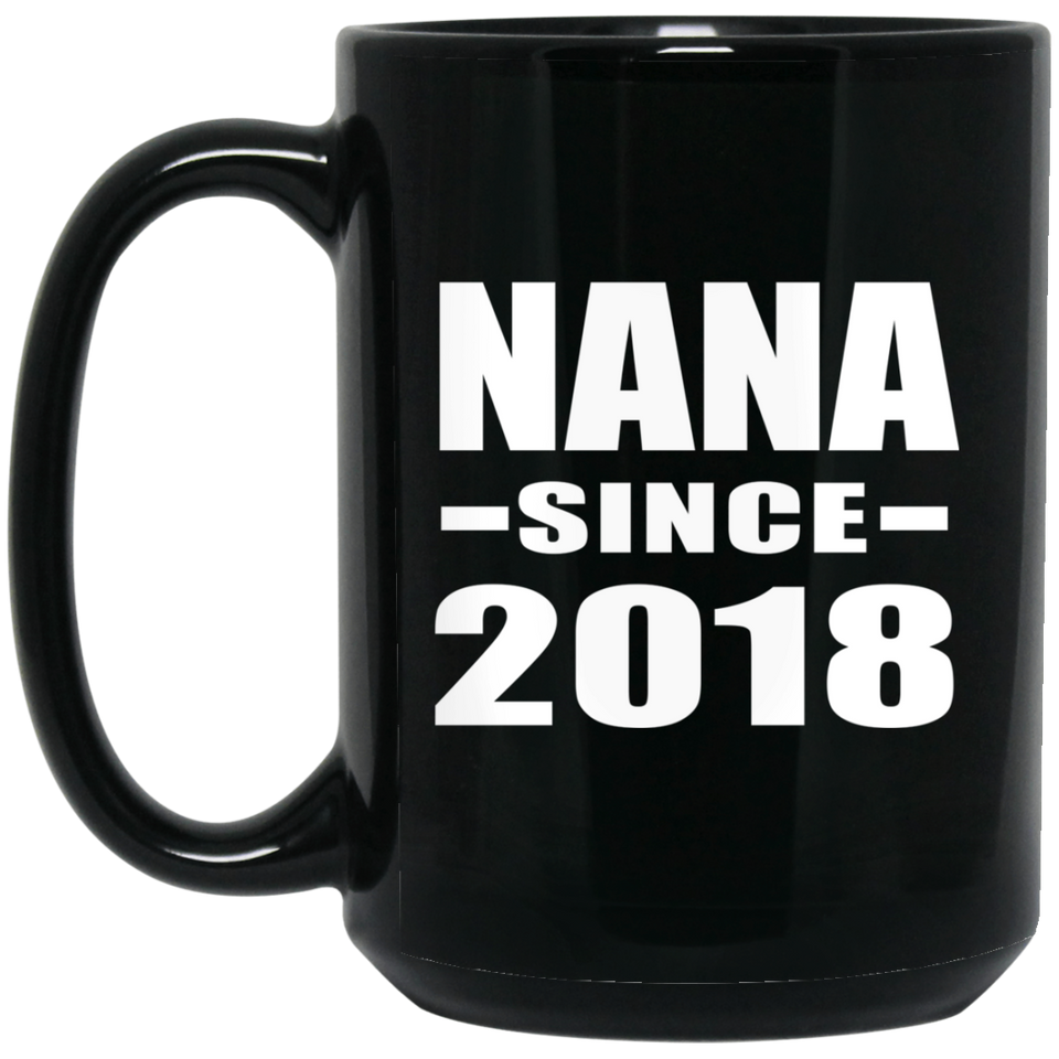 Nana Since 2018 - 15 Oz Coffee Mug Black