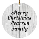 Merry Christmas Pearson Family - Circle Ornament F