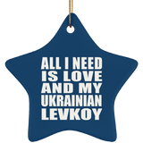 All I Need Is Love And My Ukrainian Levkoy - Star Ornament