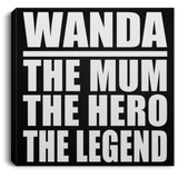 Wanda The Mum The Hero The Legend - Canvas Square