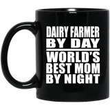 Dairy Farmer By Day World's Best Mom By Night - 11 Oz Coffee Mug Black