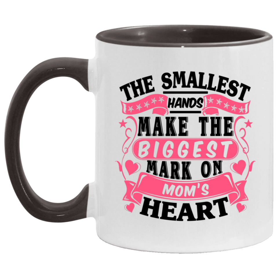 The Smallest Hands Make The Biggest Mark On Mom's Heart - 11oz Accent Mug Black
