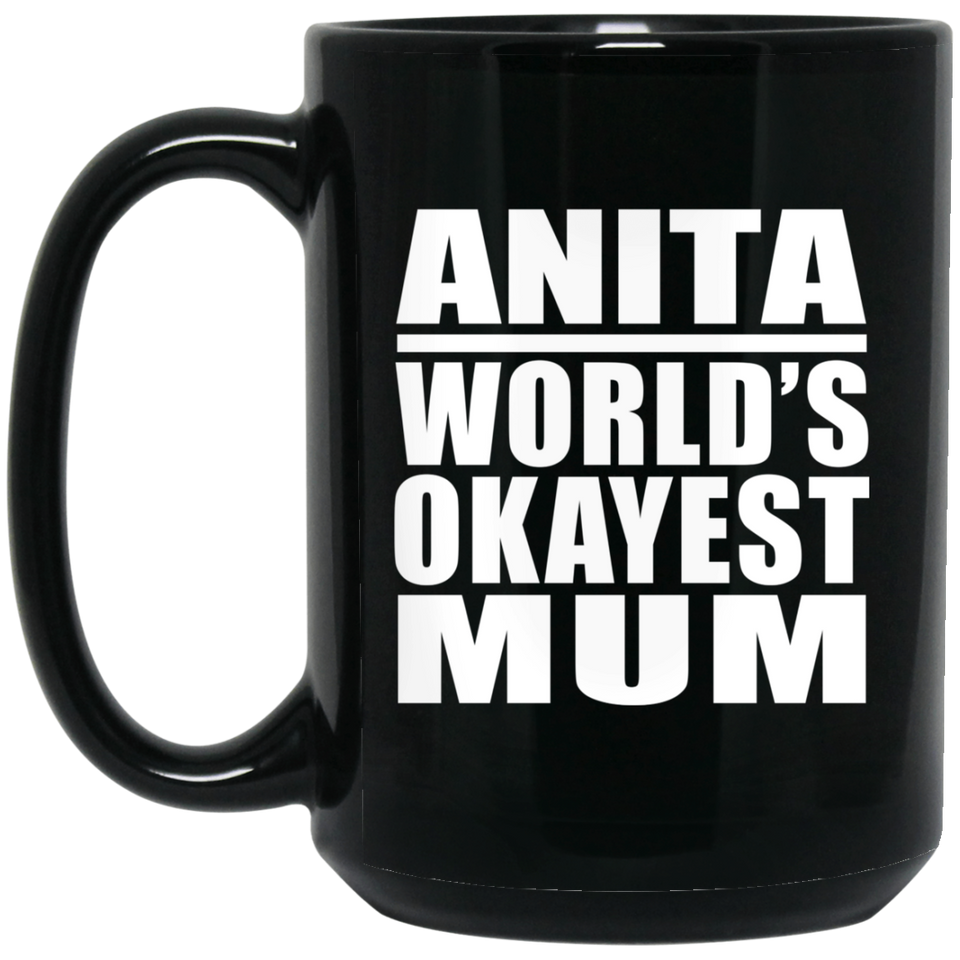 Anita World's Okayest Mum - 15 Oz Coffee Mug Black