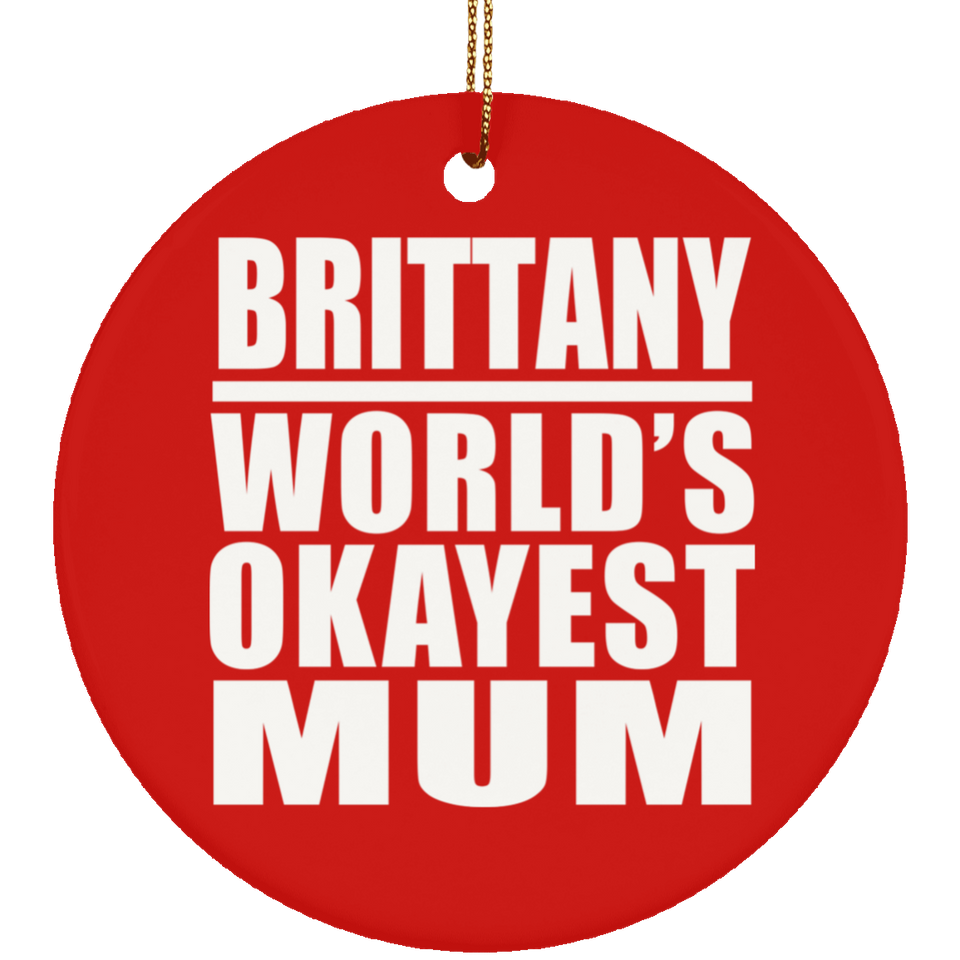 Brittany World's Okayest Mum - Circle Ornament