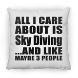All I Care About Is Sky Diving - Throw Pillow